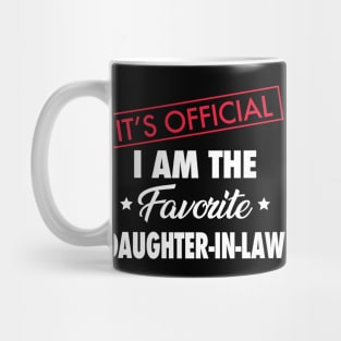 It's Official. I Am the Favorite Daughter-in-law Mug